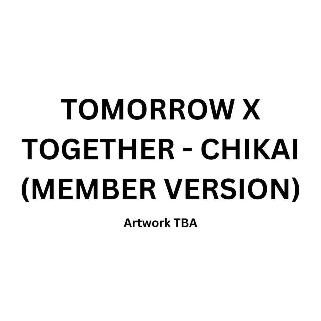 (PRE-ORDER) TOMORROW X TOGETHER - CHIKAI (MEMBER VER.) (5 VERSIONS)