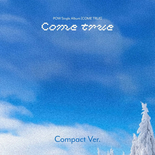 (PRE-ORDER) POW - SINGLE ALBUM [COME TRUE] COMPACT VER. (5 VERSIONS) RANDOM - LightUpK