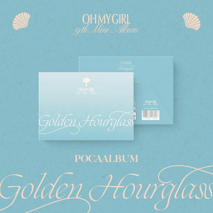 OH MY GIRL - GOLDEN HOURGLASS (9ÈME MINI ALBUM) [POCA] (6 VERSIONS) (ALÉATOIRE)