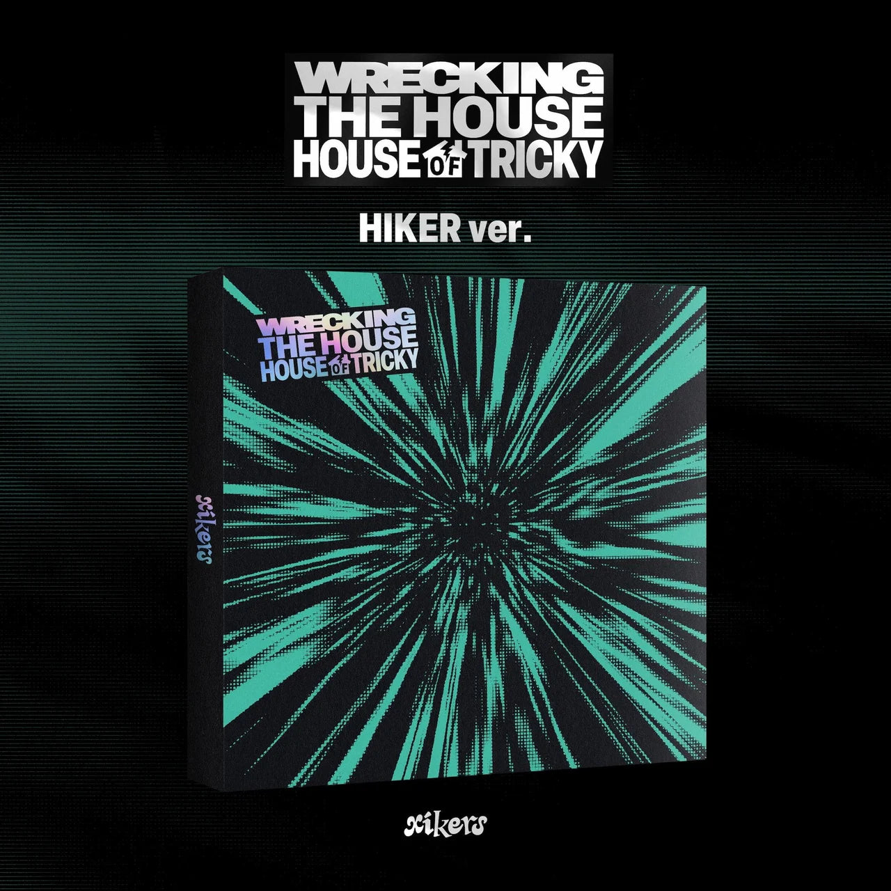 XIKERS - HOUSE OF TRICKY : WRECKING THE HOUSE (3 VERSIONS)