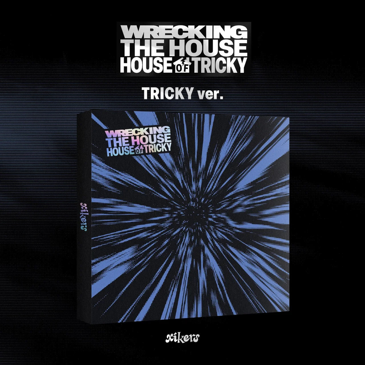 XIKERS - HOUSE OF TRICKY : WRECKING THE HOUSE (3 VERSIONS)