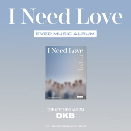 DKB - I NEED LOVE (6TH MINI ALBUM) [EVER MUSIC ALBUM VER.]