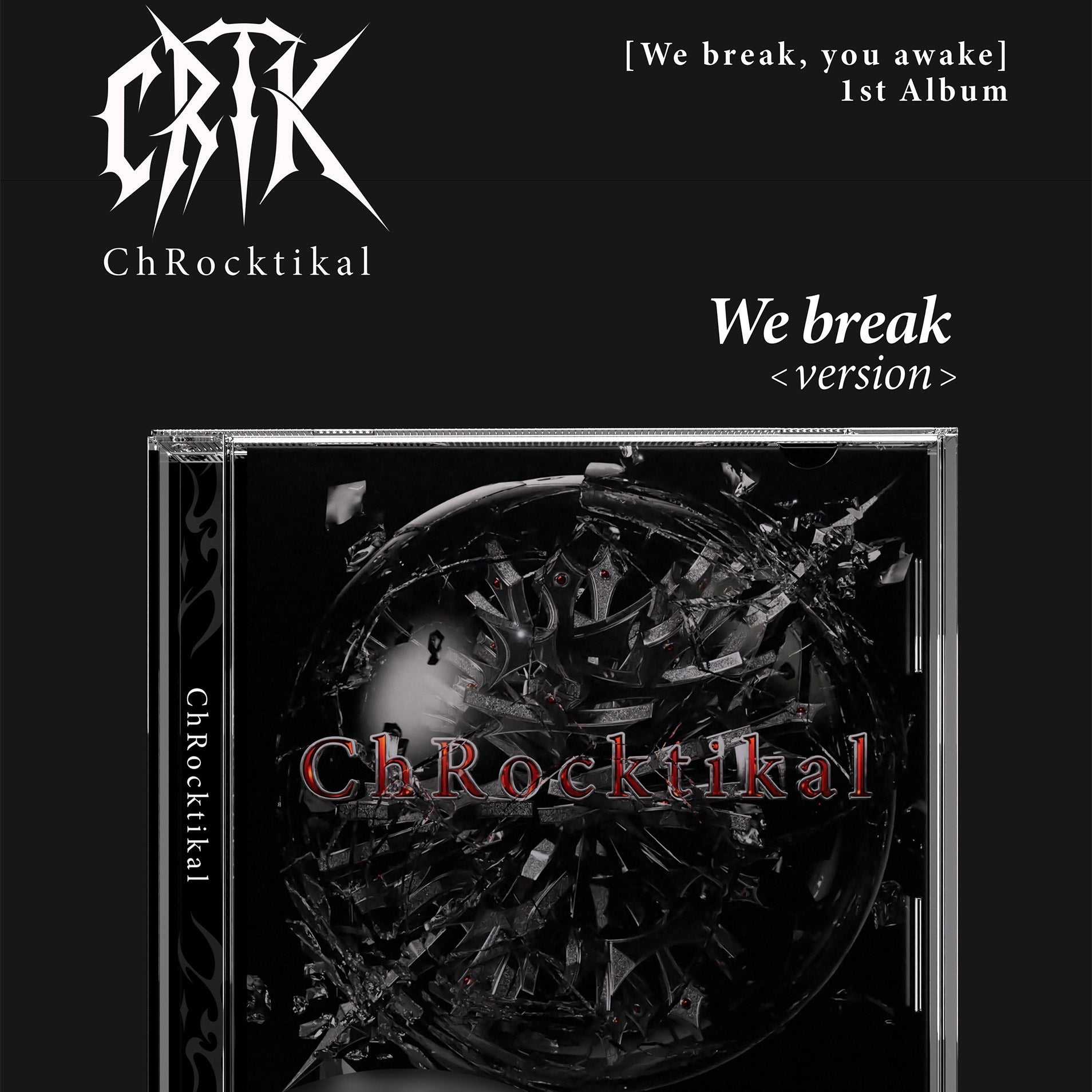 CHROCKTIKAL - 1ST FULL ALBUM [WE BREAK, YOU AWAKE] (2 VERSIONS) - LightUpK