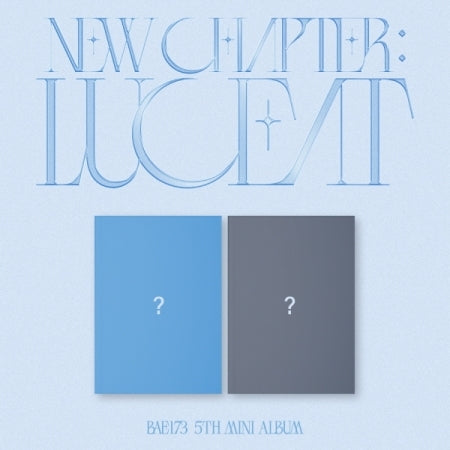 BAE173 - 5TH MINI ALBUM [NEW CHAPTER : LUCEAT] (2 VERSIONS)