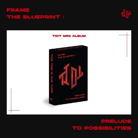 TIOT - FRAME THE BLUEPRINT : PRELUDE TO POSSIBILITIES (PLVE VER.)