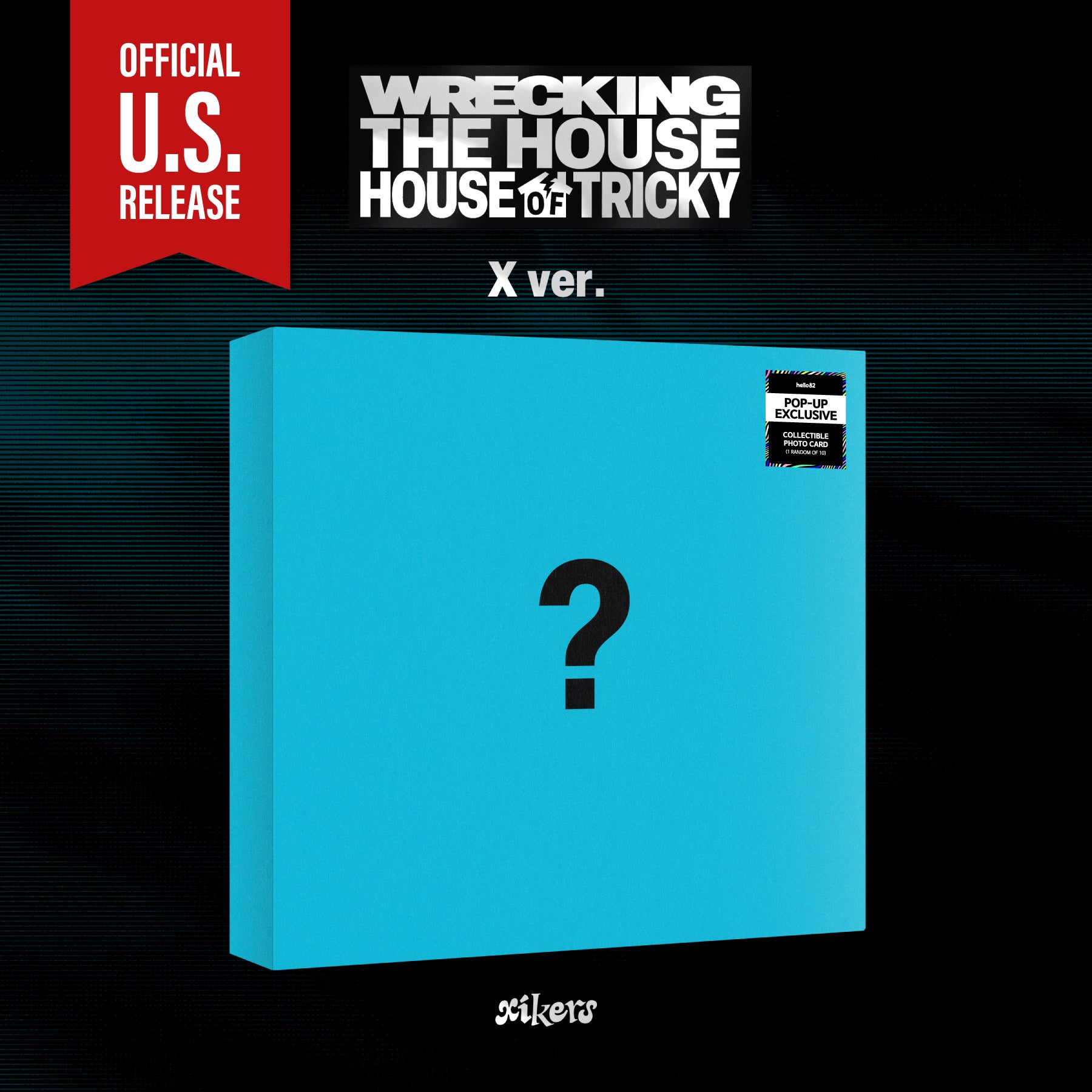 (PRE-ORDER) [HELLO82] [POP-UP EXCLUSIVE] XIKERS - HOUSE OF TRICKY : WRECKING THE HOUSE (3 VERSIONS) - LightUpK