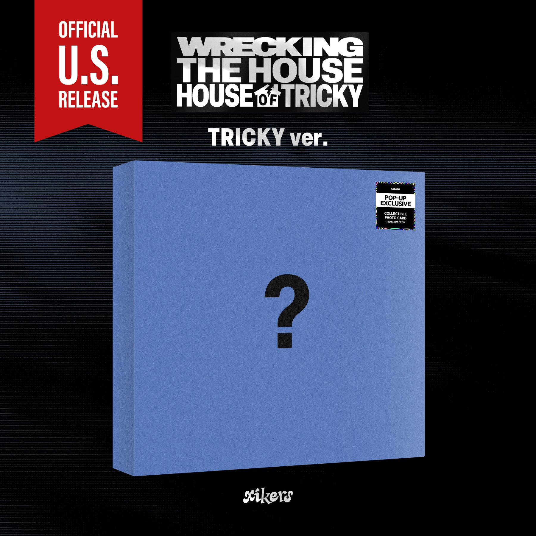 (PRE-ORDER) [HELLO82] [POP-UP EXCLUSIVE] XIKERS - HOUSE OF TRICKY : WRECKING THE HOUSE (3 VERSIONS) - LightUpK