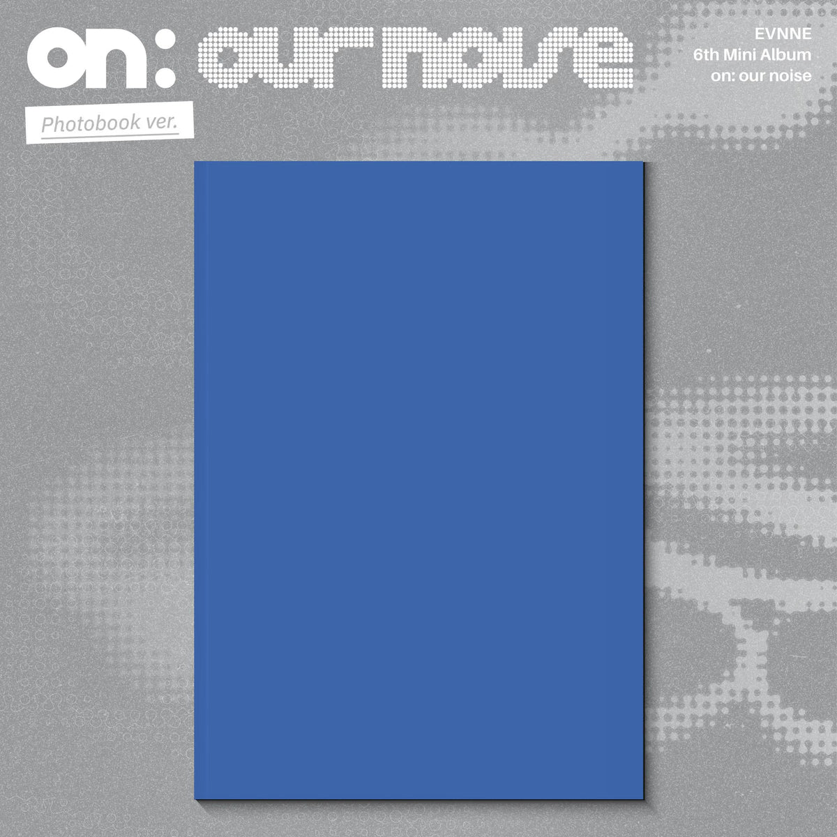 (PRE-ORDER) EVNNE - 6TH MINI ALBUM [ON OUR NOISE]