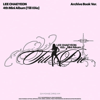 (PRE-ORDER) LEE CHAE YEON - 4TH MINI ALBUM [TILL I DIE] [ARCHIVE BOOK VER.] - LightUpK