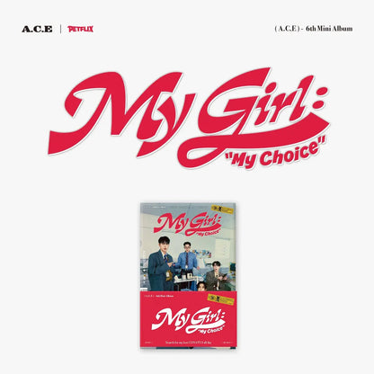 A.C.E - 6TH MINI ALBUM [MY GIRL : MY CHOICE] (POCA ALBUM) (3 VERSIONS)