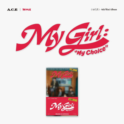 A.C.E - 6TH MINI ALBUM [MY GIRL : MY CHOICE] (POCA ALBUM) (3 VERSIONS)