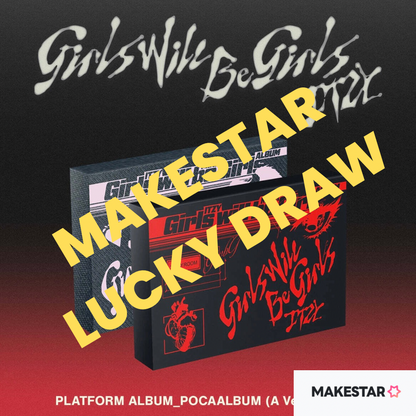 [MAKESTAR LUCKY DRAW] [ONLINE ONLY] ITZY - [GIRLS WILL BE GIRLS] PLATFORM ALBUM_POCAALBUM (2 VERSIONS) - LightUpK