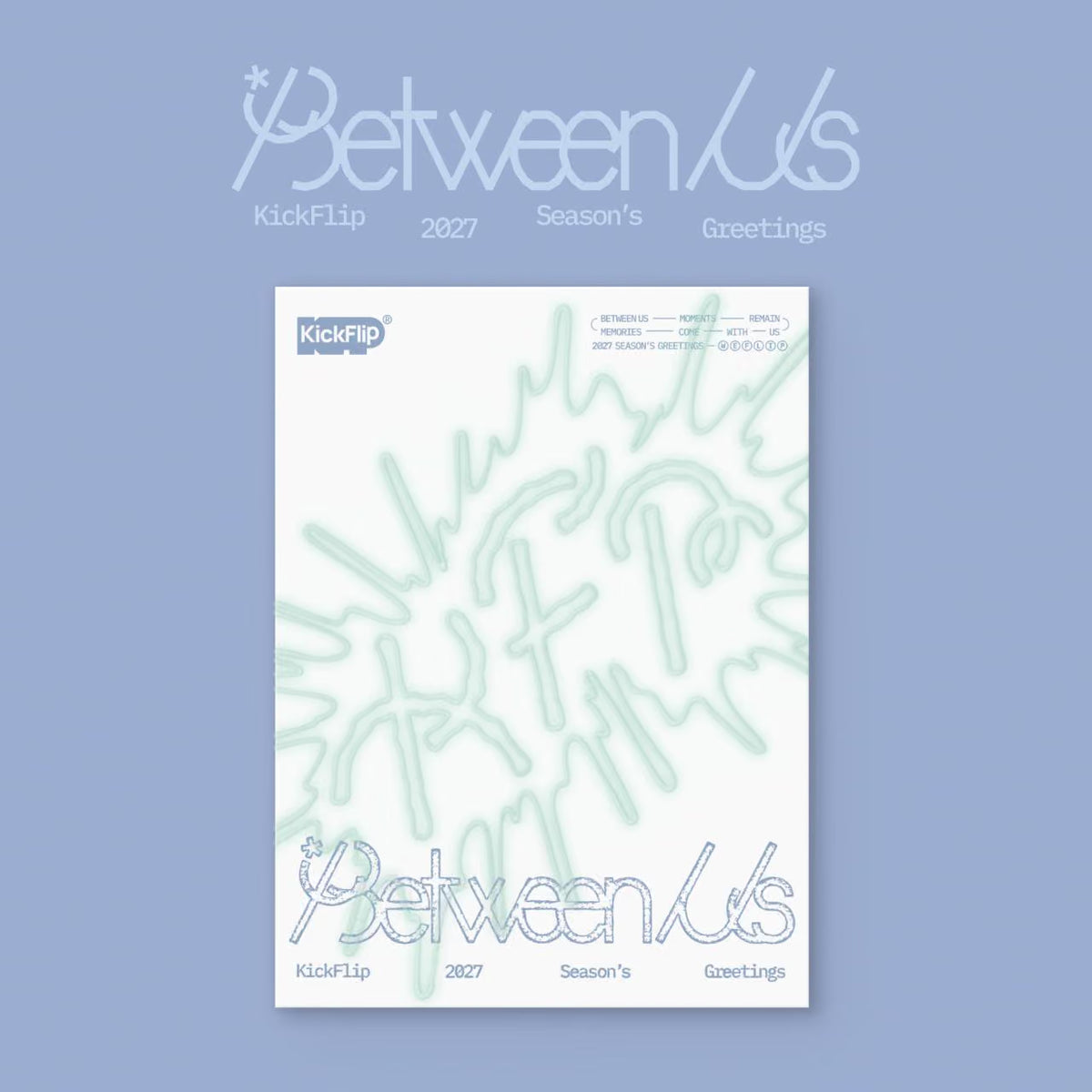 (PRE-ORDER) KICKFLIP - 2027 SEASON'S GREETINGS [BETWEEN US] - LightUpK