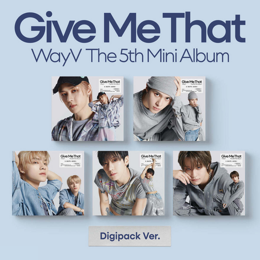 WAYV - 5TH MINI ALBUM [GIVE ME THAT] (DIGIPACK VER.) (5 VERSIONS)