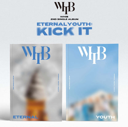 WHIB - 2ND SINGLE ALBUM [ETERNAL YOUTH : KICK IT] (2 VERSIONS)