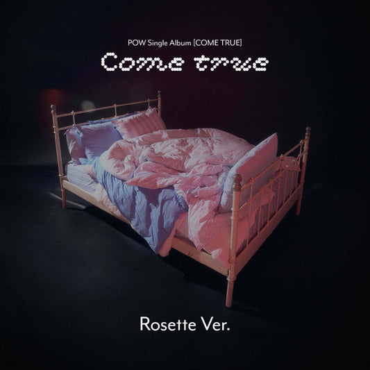 (PRE-ORDER) POW - SINGLE ALBUM [COME TRUE] ROSETTE VER. - LightUpK