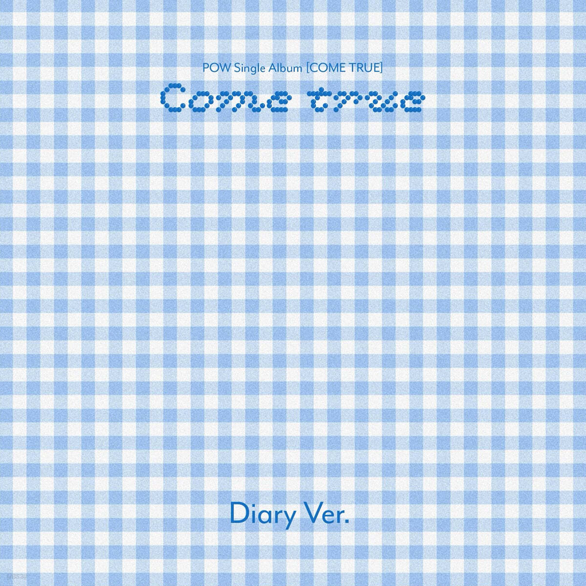 (PRE-ORDER) POW - SINGLE ALBUM [COME TRUE] DIARY VER.