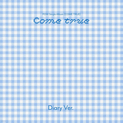 (PRE-ORDER) POW - SINGLE ALBUM [COME TRUE] DIARY VER.