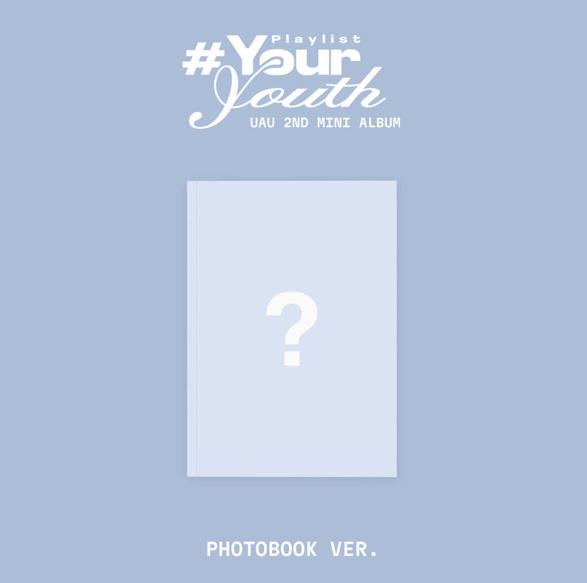 (PRE-ORDER) UAU - 2ND MINI ALBUM PLAYLIST #YOUR YOUTH [PHOTOBOOK VER.]