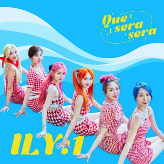 ILY:1 - QUE SERA SERA