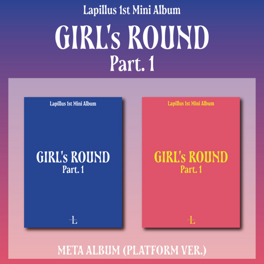 LAPILLUS - 1ST MINI ALBUM [GIRL'S ROUND PART. 1] (PLATFORM VER.) (2 VERSIONS) - LightUpK