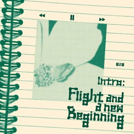 BXB - INTRO: FLIGHT AND A NEW BEGINNING