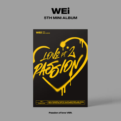 WEi - 5TH MINI ALBUM [LOVE PT.2 : PASSION] (3 VERSIONS)